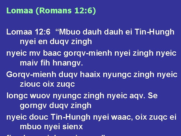 Lomaa (Romans 12: 6) Lomaa 12: 6 “Mbuo dauh ei Tin-Hungh nyei en duqv