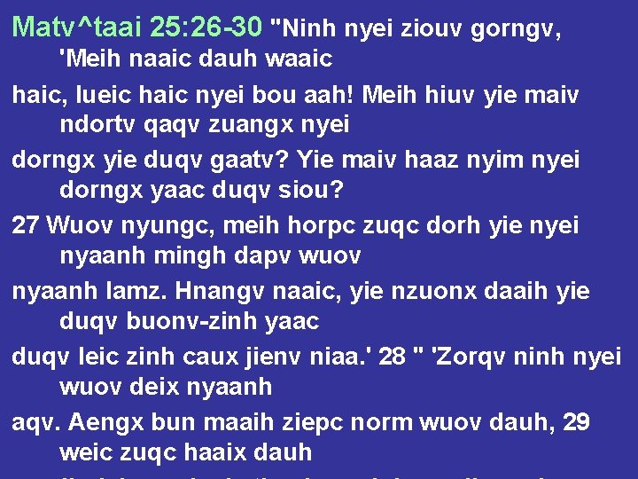 Matv^taai 25: 26 -30 "Ninh nyei ziouv gorngv, 'Meih naaic dauh waaic haic, lueic