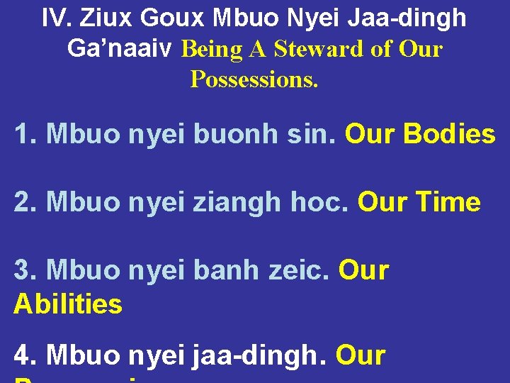 IV. Ziux Goux Mbuo Nyei Jaa-dingh Ga’naaiv Being A Steward of Our Possessions. 1.