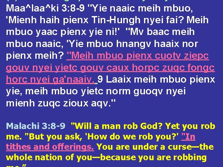 Maa^laa^ki 3: 8 -9 "Yie naaic meih mbuo, 'Mienh haih pienx Tin-Hungh nyei fai?