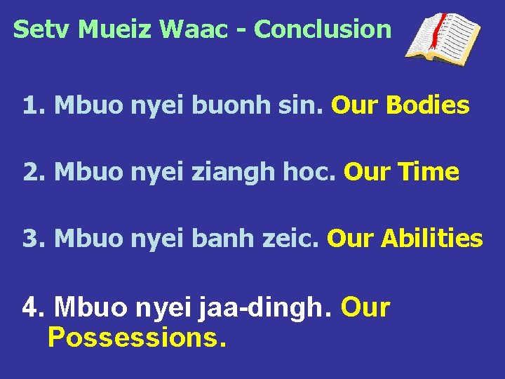 Setv Mueiz Waac - Conclusion 1. Mbuo nyei buonh sin. Our Bodies 2. Mbuo