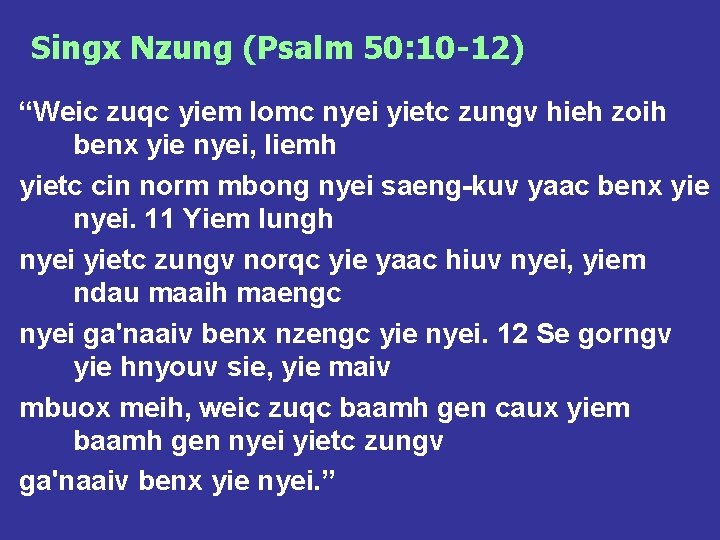 Singx Nzung (Psalm 50: 10 -12) “Weic zuqc yiem lomc nyei yietc zungv hieh