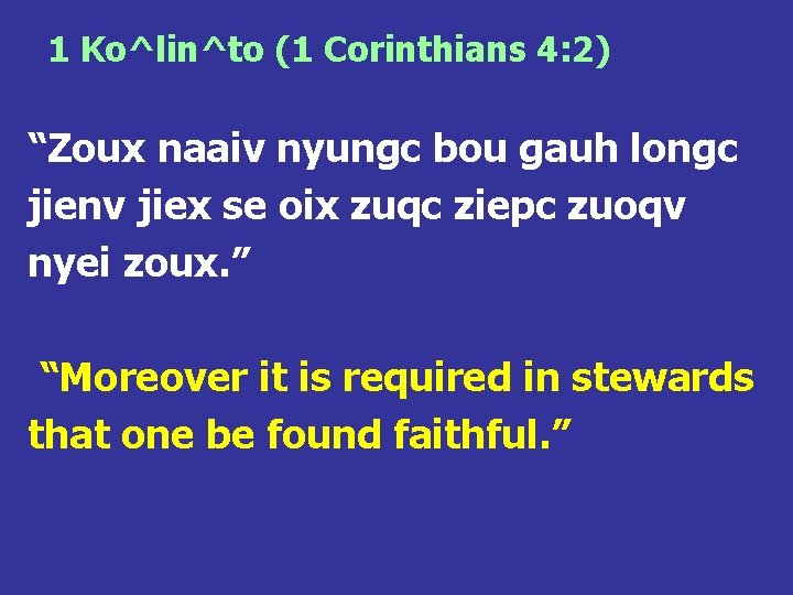 1 Ko^lin^to (1 Corinthians 4: 2) “Zoux naaiv nyungc bou gauh longc jienv jiex