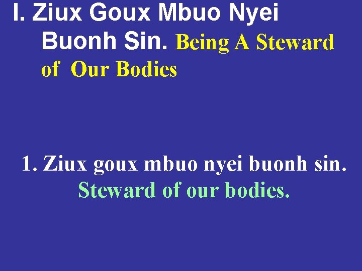 I. Ziux Goux Mbuo Nyei Buonh Sin. Being A Steward of Our Bodies 1.