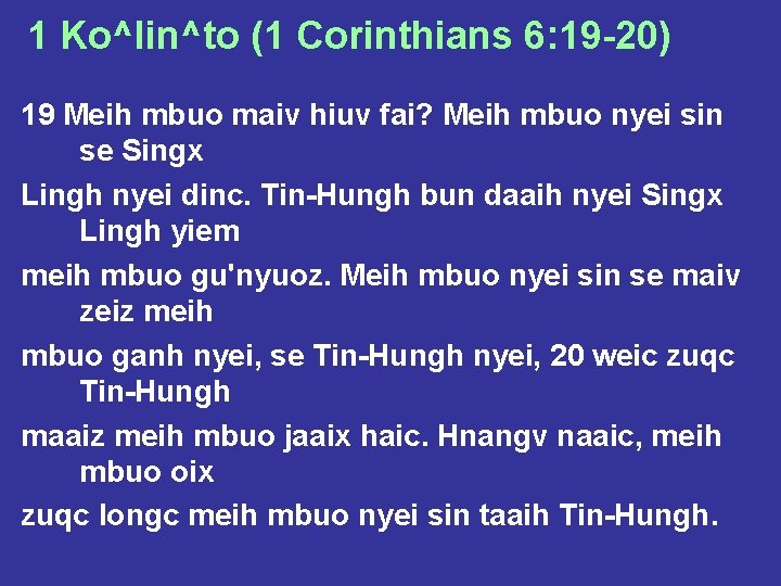 1 Ko^lin^to (1 Corinthians 6: 19 -20) 19 Meih mbuo maiv hiuv fai? Meih