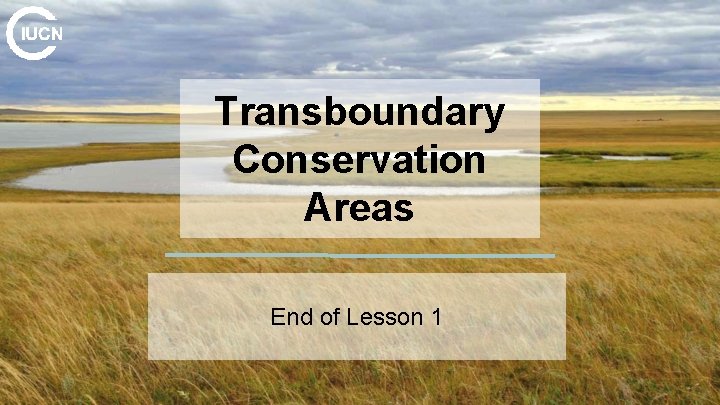 Transboundary Conservation Areas End of Lesson 1 