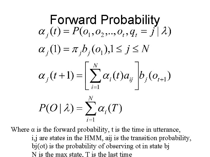 Forward Probability Where α is the forward probability, t is the time in utterance,