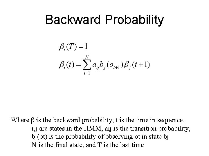 Backward Probability Where β is the backward probability, t is the time in sequence,