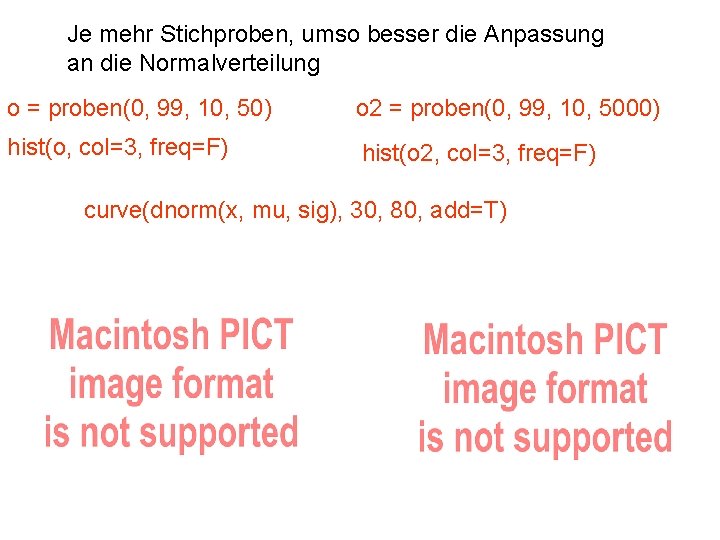 Je mehr Stichproben, umso besser die Anpassung an die Normalverteilung o = proben(0, 99,