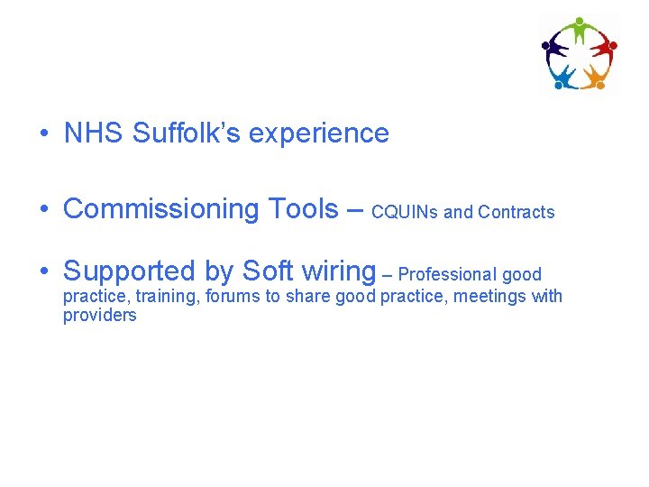  • NHS Suffolk’s experience • Commissioning Tools – CQUINs and Contracts • Supported