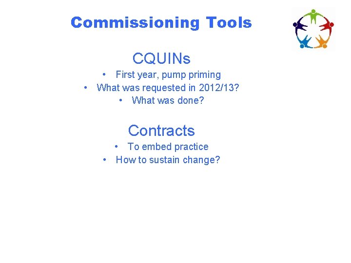 Commissioning Tools CQUINs • First year, pump priming • What was requested in 2012/13?