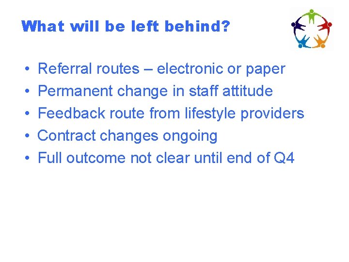 What will be left behind? • • • Referral routes – electronic or paper