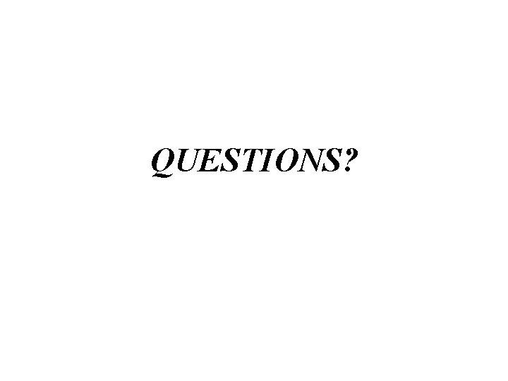 QUESTIONS? 