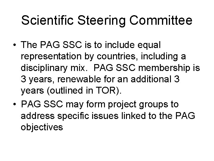 Scientific Steering Committee • The PAG SSC is to include equal representation by countries,