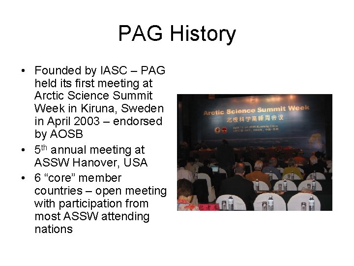 PAG History • Founded by IASC – PAG held its first meeting at Arctic