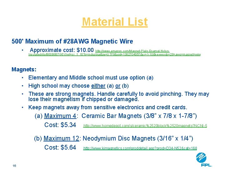 Material List 500' Maximum of #28 AWG Magnetic Wire • Approximate cost: $10. 00