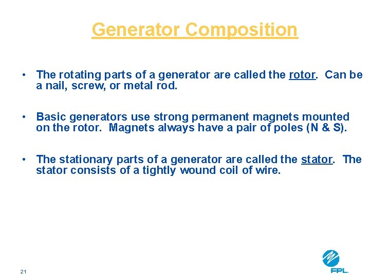Generator Composition • The rotating parts of a generator are called the rotor. Can