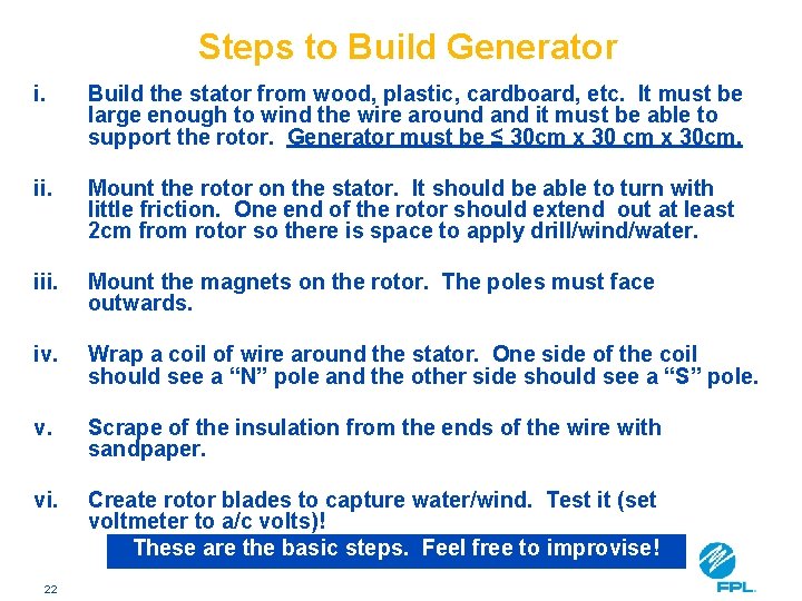 Steps to Build Generator i. Build the stator from wood, plastic, cardboard, etc. It