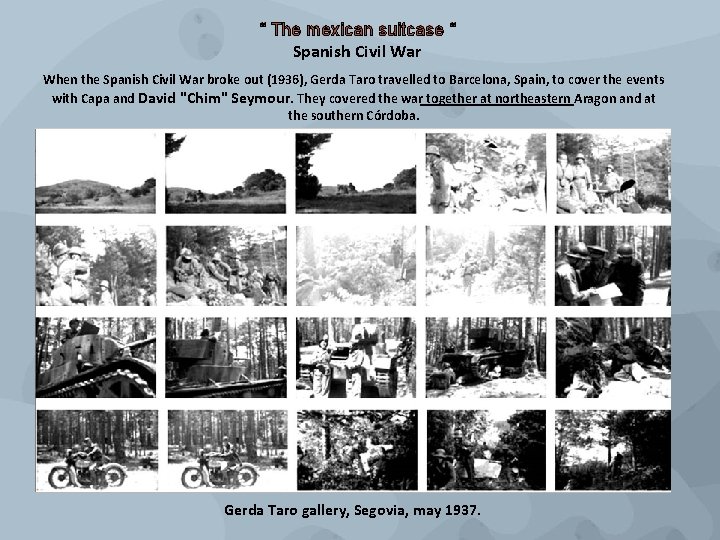 “ The mexican suitcase “ Spanish Civil War When the Spanish Civil War broke