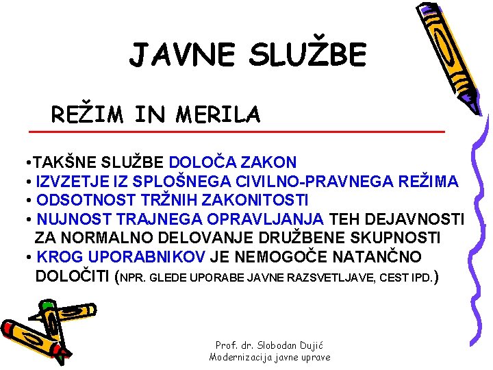 JAVNE SLUŽBE REŽIM IN MERILA • TAKŠNE SLUŽBE DOLOČA ZAKON • IZVZETJE IZ SPLOŠNEGA