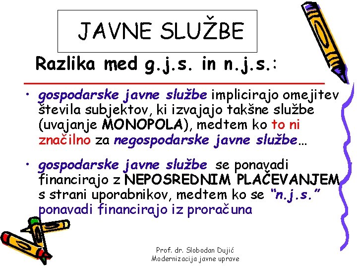 JAVNE SLUŽBE Razlika med g. j. s. in n. j. s. : • gospodarske