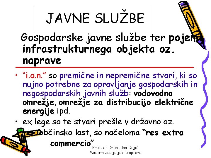 JAVNE SLUŽBE Gospodarske javne službe ter pojem infrastrukturnega objekta oz. naprave • “i. o.