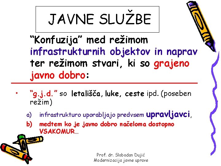 JAVNE SLUŽBE “Konfuzija” med režimom infrastrukturnih objektov in naprav ter režimom stvari, ki so