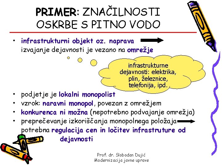 PRIMER: ZNAČILNOSTI OSKRBE S PITNO VODO • infrastrukturni objekt oz. naprava izvajanje dejavnosti je