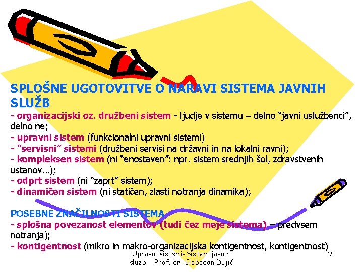 SPLOŠNE UGOTOVITVE O NARAVI SISTEMA JAVNIH SLUŽB - organizacijski oz. družbeni sistem - ljudje