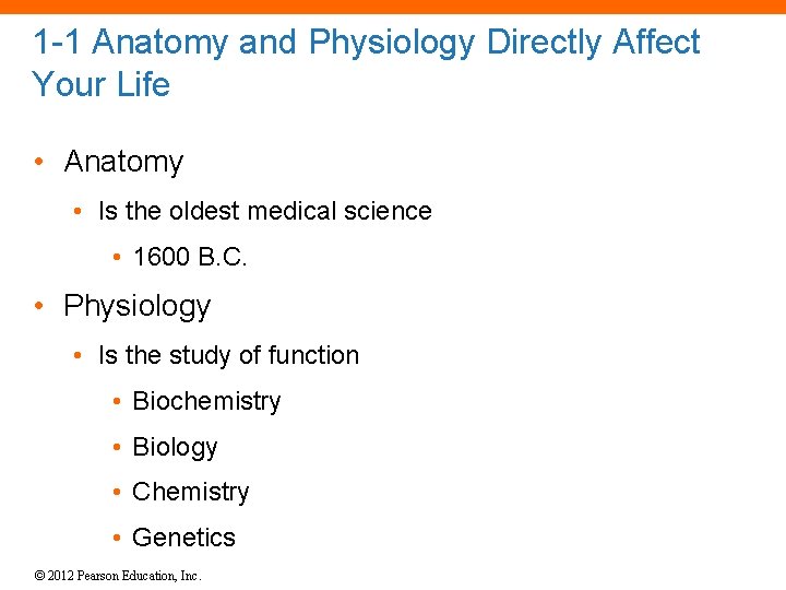 1 -1 Anatomy and Physiology Directly Affect Your Life • Anatomy • Is the