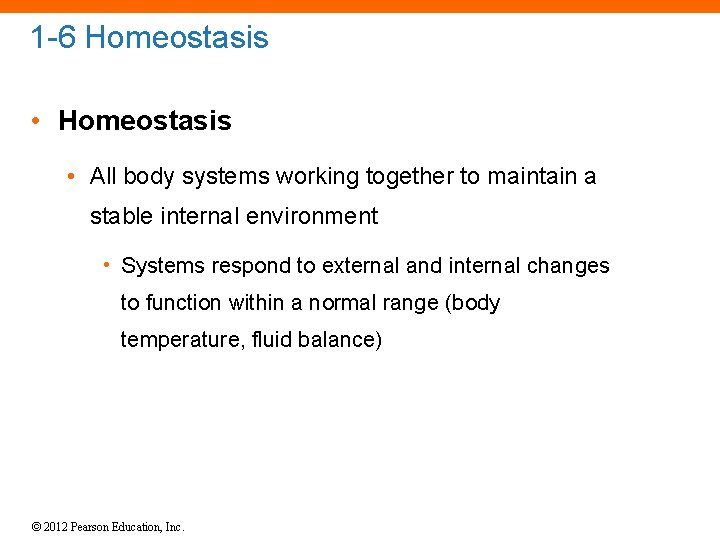 1 -6 Homeostasis • All body systems working together to maintain a stable internal