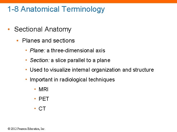1 -8 Anatomical Terminology • Sectional Anatomy • Planes and sections • Plane: a