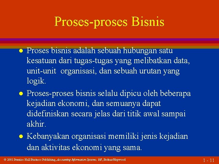 Proses-proses Bisnis l l l Proses bisnis adalah sebuah hubungan satu kesatuan dari tugas-tugas
