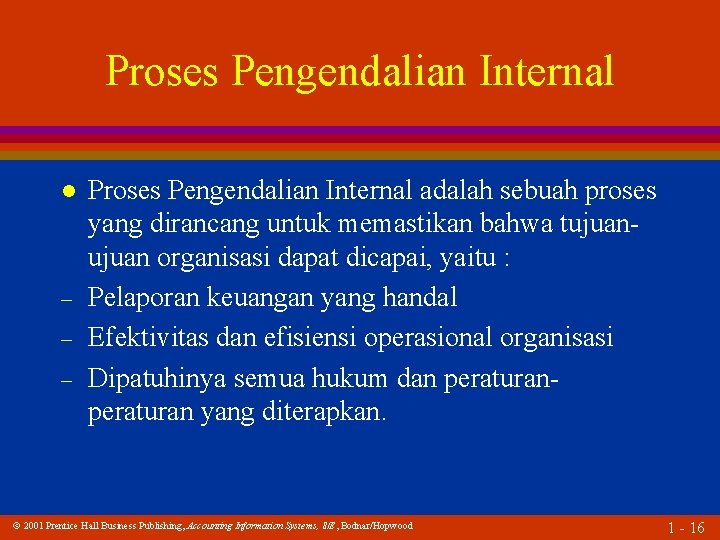 Proses Pengendalian Internal l – – – Proses Pengendalian Internal adalah sebuah proses yang