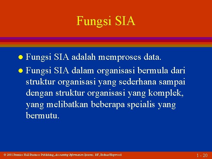 Fungsi SIA adalah memproses data. l Fungsi SIA dalam organisasi bermula dari struktur organisasi