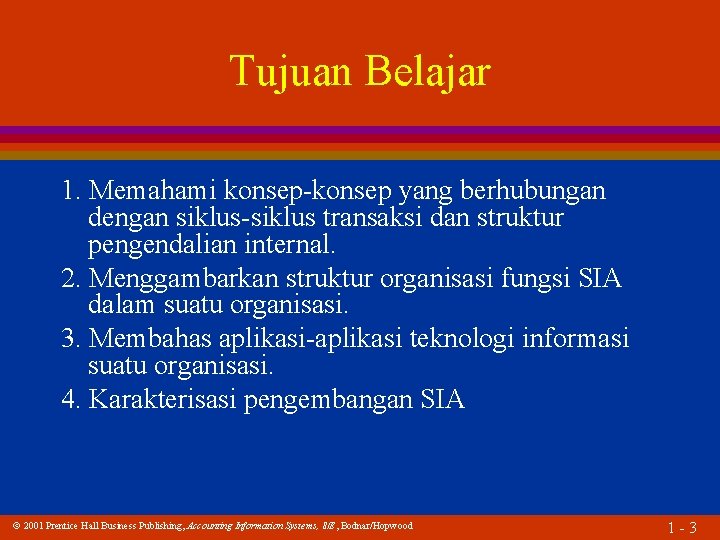 Tujuan Belajar 1. Memahami konsep-konsep yang berhubungan dengan siklus-siklus transaksi dan struktur pengendalian internal.