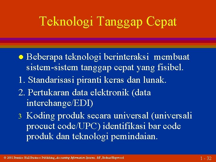 Teknologi Tanggap Cepat Beberapa teknologi berinteraksi membuat sistem-sistem tanggap cepat yang fisibel. 1. Standarisasi