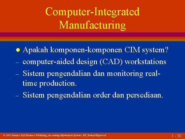 Computer-Integrated Manufacturing l – – – Apakah komponen-komponen CIM system? computer-aided design (CAD) workstations
