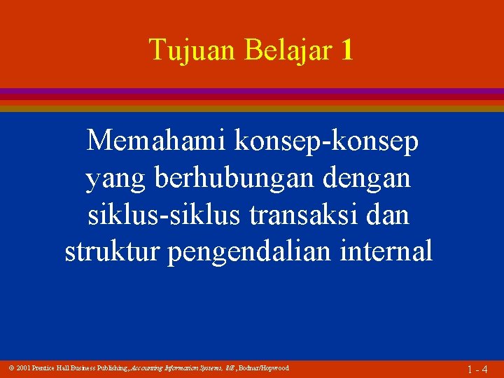 Tujuan Belajar 1 Memahami konsep-konsep yang berhubungan dengan siklus-siklus transaksi dan struktur pengendalian internal