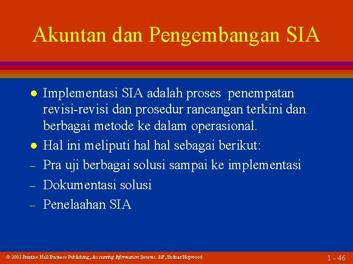 Akuntan dan Pengembangan SIA l l – – – Implementasi SIA adalah proses penempatan