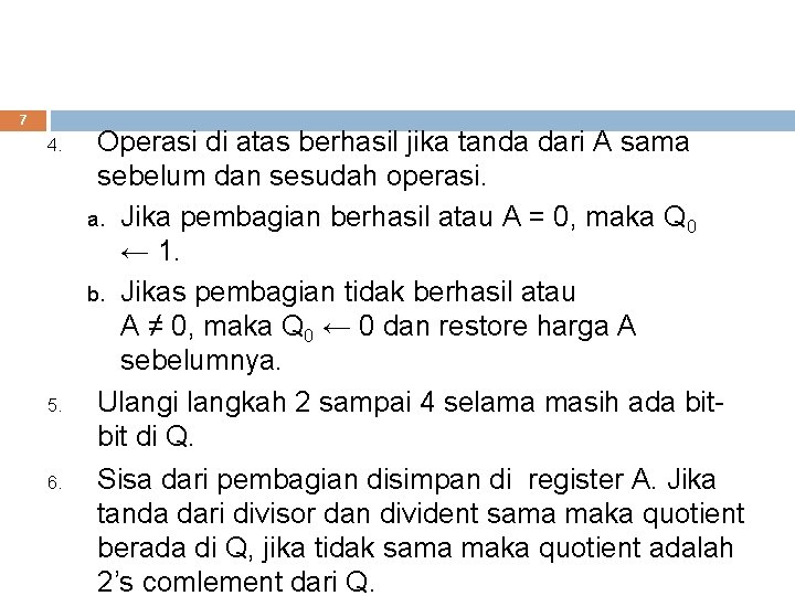 7 4. 5. 6. Operasi di atas berhasil jika tanda dari A sama sebelum