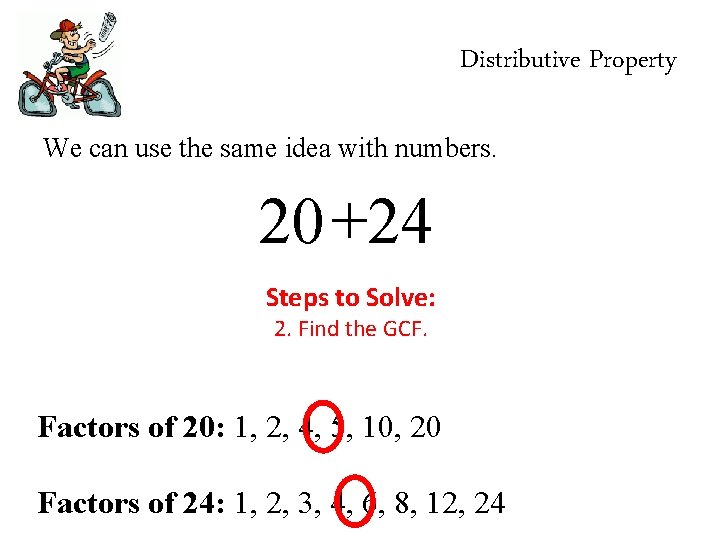 Distributive Property We can use the same idea with numbers. 20+24 Steps to Solve: