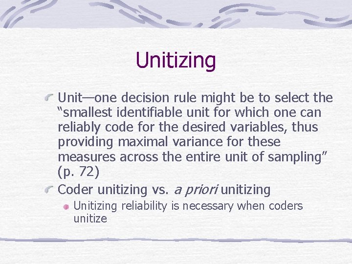 Unitizing Unit—one decision rule might be to select the “smallest identifiable unit for which