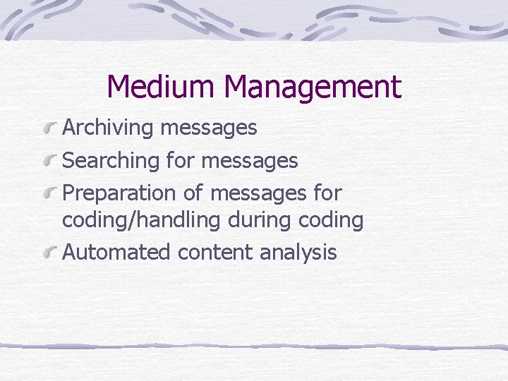 Medium Management Archiving messages Searching for messages Preparation of messages for coding/handling during coding