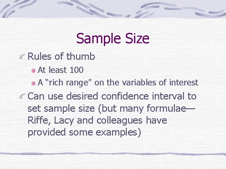 Sample Size Rules of thumb At least 100 A “rich range” on the variables