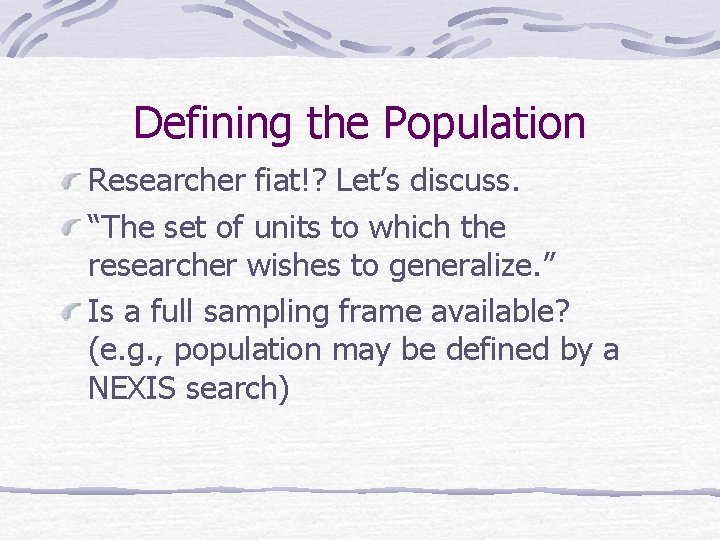 Defining the Population Researcher fiat!? Let’s discuss. “The set of units to which the