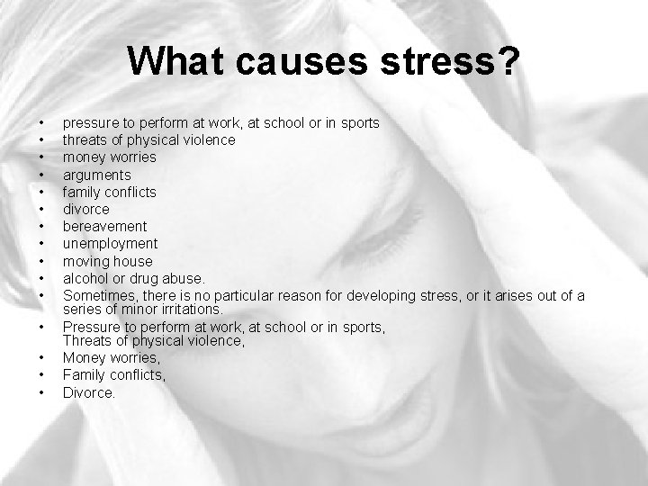 What causes stress? • • • • pressure to perform at work, at school