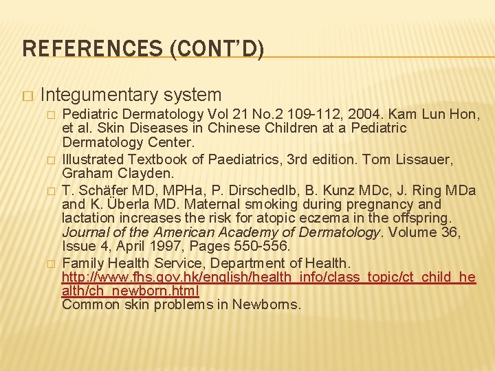 REFERENCES (CONT’D) � Integumentary system � � Pediatric Dermatology Vol 21 No. 2 109