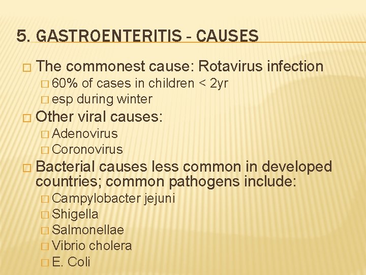 5. GASTROENTERITIS - CAUSES � The commonest cause: Rotavirus infection � 60% of cases