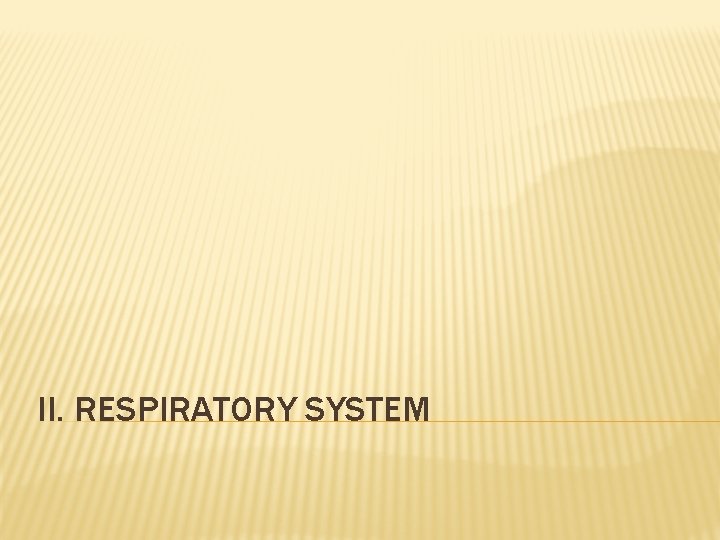 II. RESPIRATORY SYSTEM 